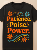Patience. Poise. Power — Graphic Tee